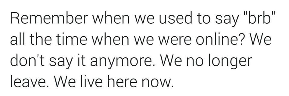 No One Says 'brb' Anymore Because We Never Sign Offline