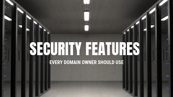 Security Features Every Domain Owner Should Use
