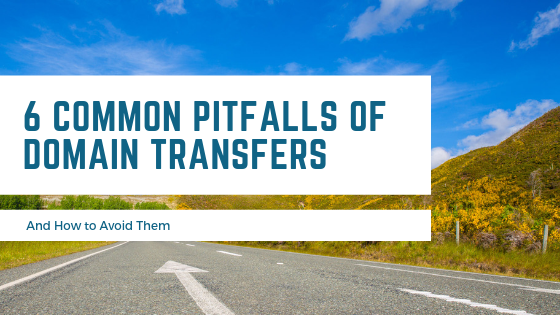 6 Common Pitfalls of Domain Transfers – And How to Avoid Them