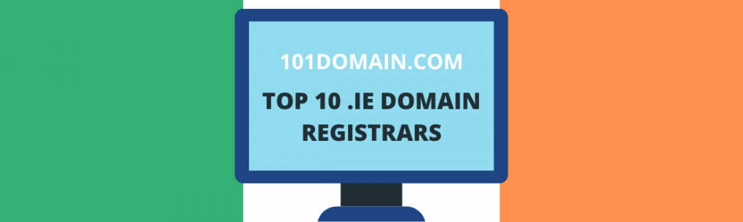 Top 10 Ireland .ie Domain Registrars: 101domain.com - The 101domain Blog