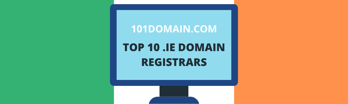 Top 10 Ireland Ie Domain Registrars 101domain Com 101domain Blog