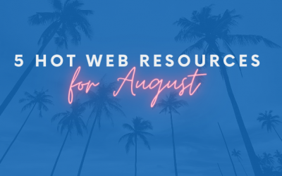 5 Hot Web Resources for August