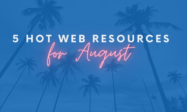 5 Hot Web Resources for August