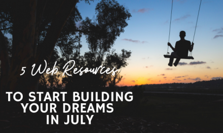 5 Web Resources to Start Building Your Dreams in July