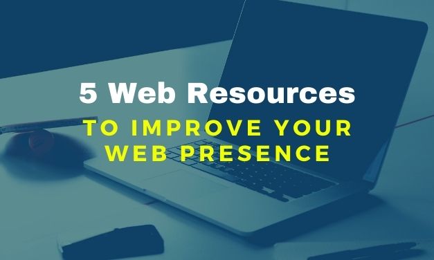 5 Web Resources to Improve Your Web Presence