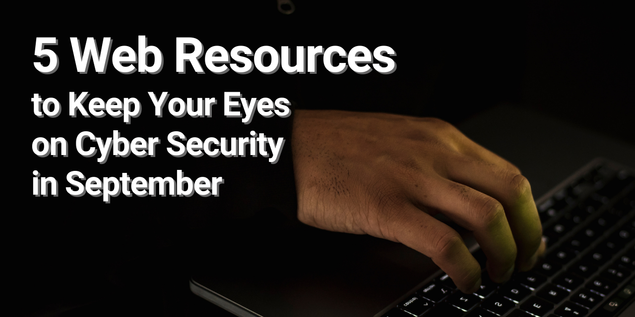 5 Web Resources to Keep Your Eyes on Cyber Security in September