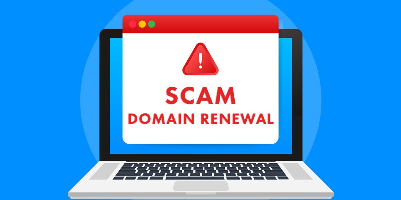 Beware of Fake Domain Renewal Scams